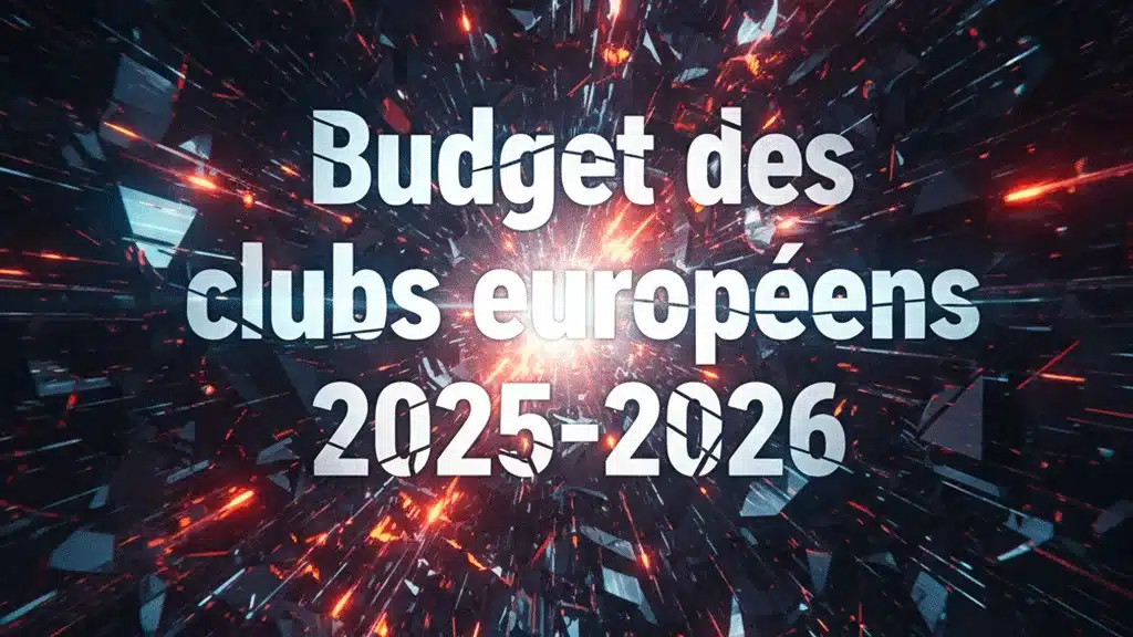 Budget des clubs européens 2025-2026 : Une hiérarchie écrasante